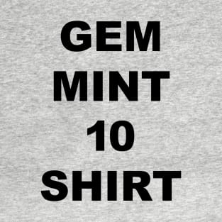 Gem Mint 10 Shirt - Black Lettering T-Shirt